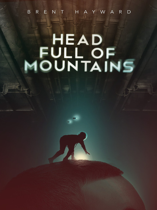 Title details for Head Full of Mountains by Brent Hayward - Available